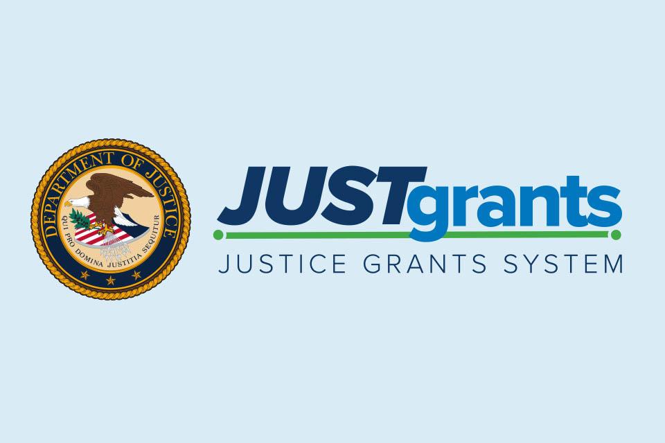 Justgrants - Justice Grants System Justgrants - Justice Grants System