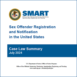 Sex Offender Registration and Notification in the United States - Case Law Summary July 2024