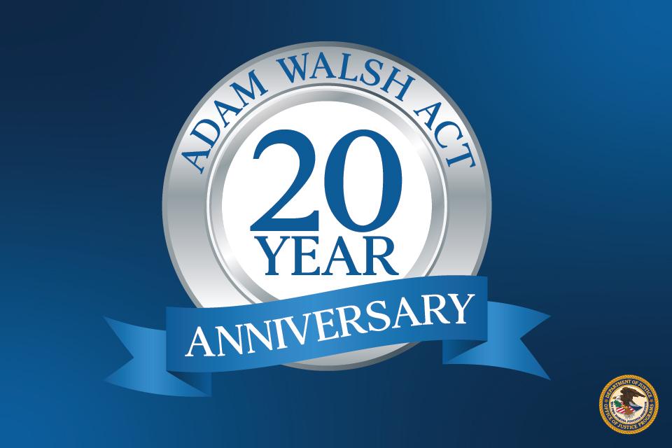 Adam Walsh Act 20 Year Anniversary